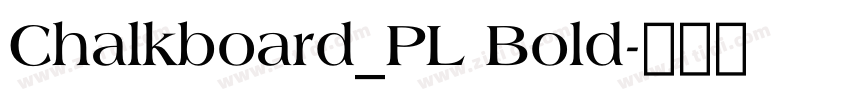 Chalkboard_PL Bold字体转换 Chalkboard_PL Bold字体转换